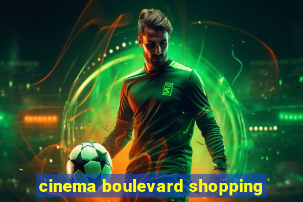 cinema boulevard shopping